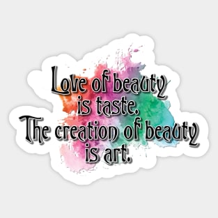 🎨 Love of beauty is taste... Sticker